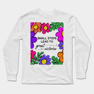 Small Steps Lead To Great Victories Long Sleeve T-Shirt